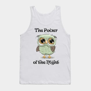 The Power of the Night, with cute moon-eyed owl Tank Top